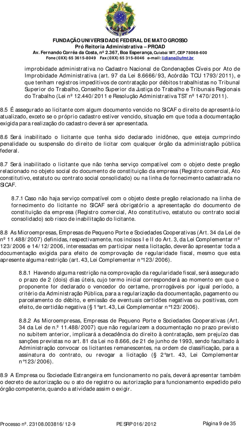 Regionais do Trabalho (Lei nº 12.440/2011 e Resolução Administrativa TST nº 1470/2011). 8.