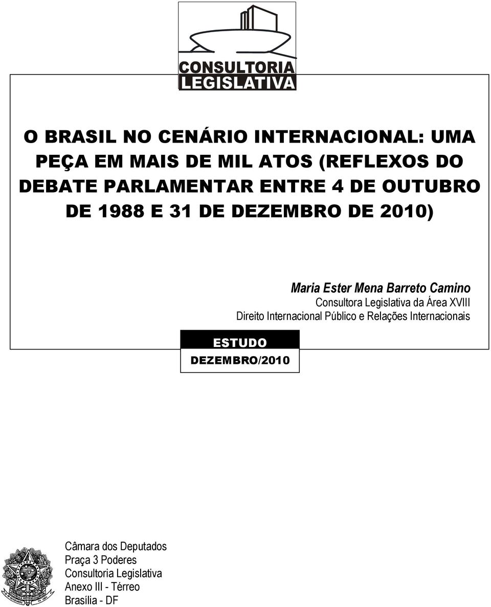 Consultora Legislativa da Área XVIII Direito Internacional Público e Relações Internacionais