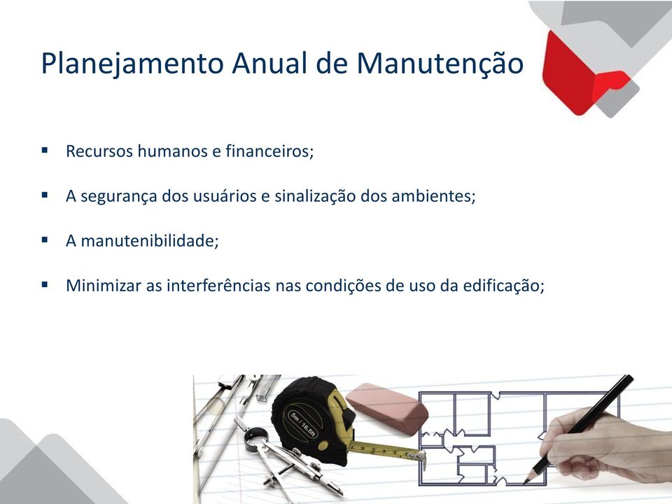 sinalização dos ambientes; A manutenibilidade;