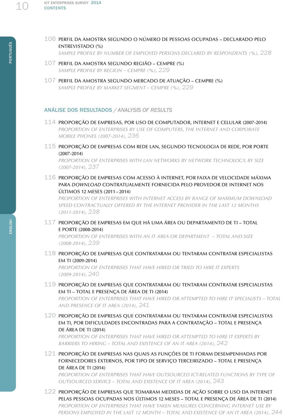 SEGMENT CEMPRE (%), 229 ANÁLISE DOS RESULTADOS / ANALYSIS OF RESULTS 114 PROPORÇÃO DE EMPRESAS, POR USO DE COMPUTADOR, INTERNET E CELULAR (2007-2014) PROPORTION OF ENTERPRISES BY USE OF COMPUTERS,