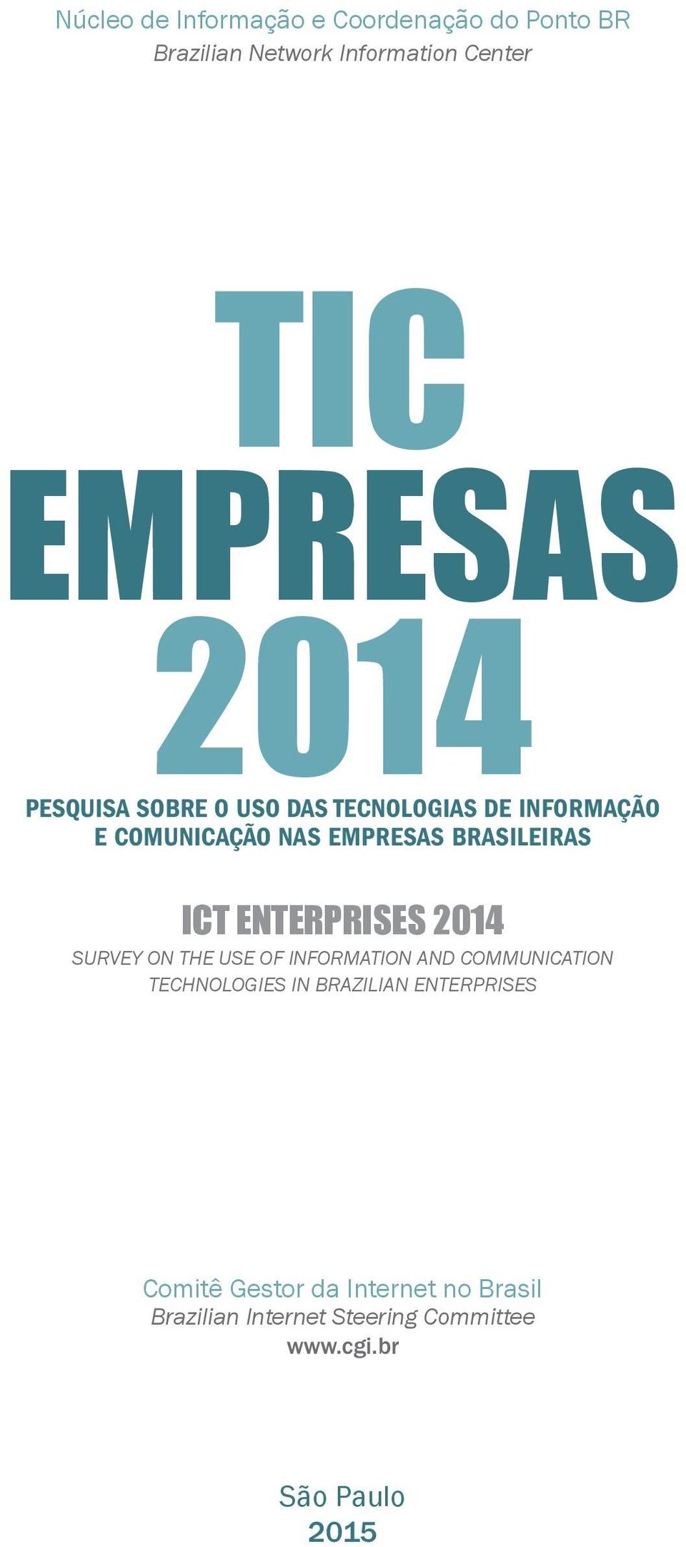 ENTERPRISES 2014 Survey on the use of INformatIoN and CommuNICatIoN technologies IN BrazIlIaN