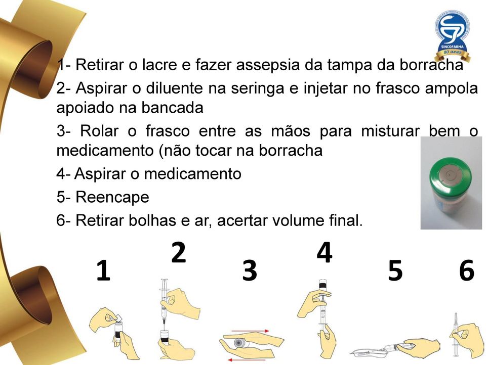entre as mãos para misturar bem o medicamento (não tocar na borracha 4- Aspirar