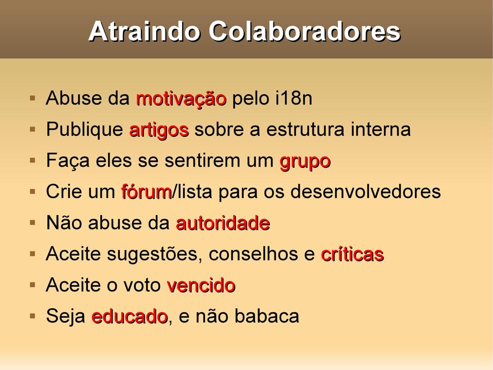 fórum/lista para os desenvolvedores Não abuse da autoridade Aceite