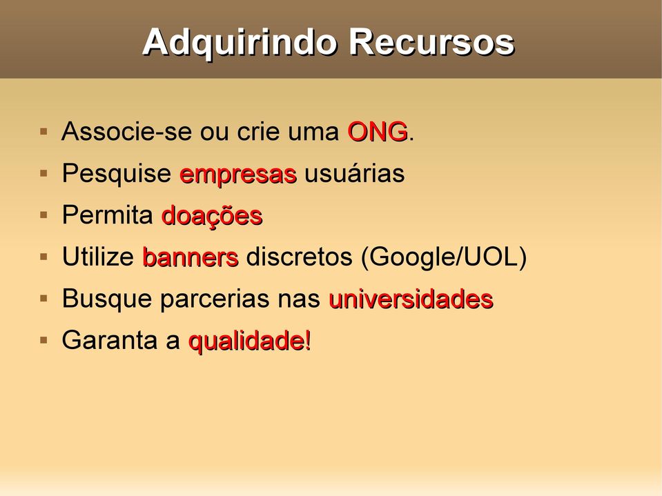 Utilize banners discretos (Google/UOL) Busque