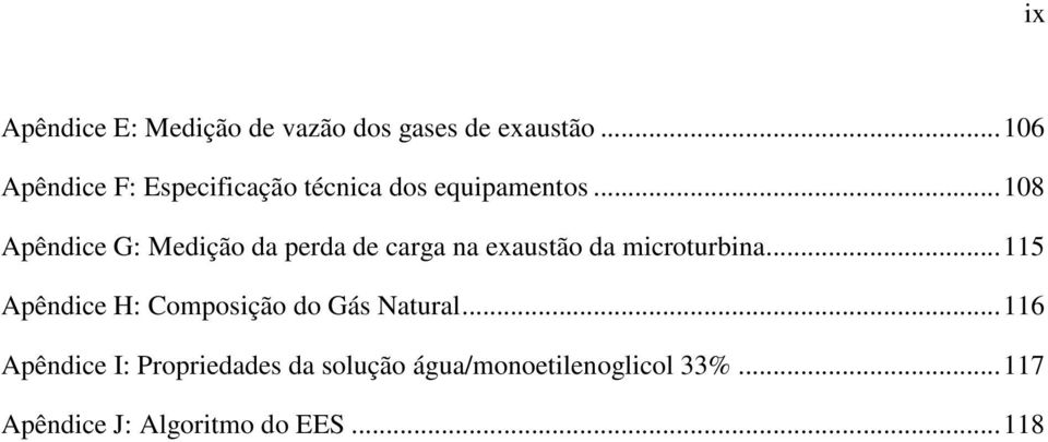 .. 108 Apêndice G: Medição da perda de carga na exaustão da microturbina.