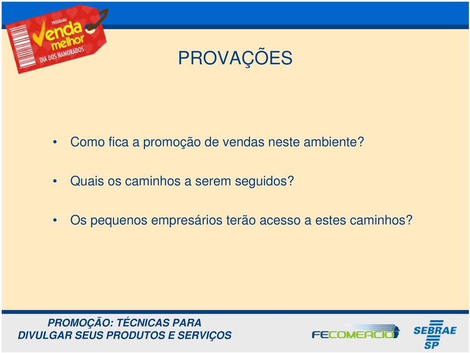 Quais os caminhos a serem seguidos?