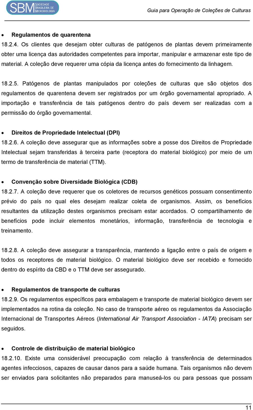 A coleção deve requerer uma cópia da licença antes do fornecimento da linhagem. 18.2.5.