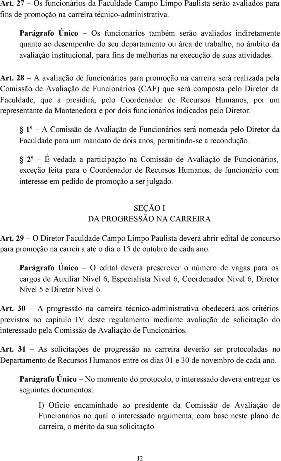 execução de suas atividades. Art.