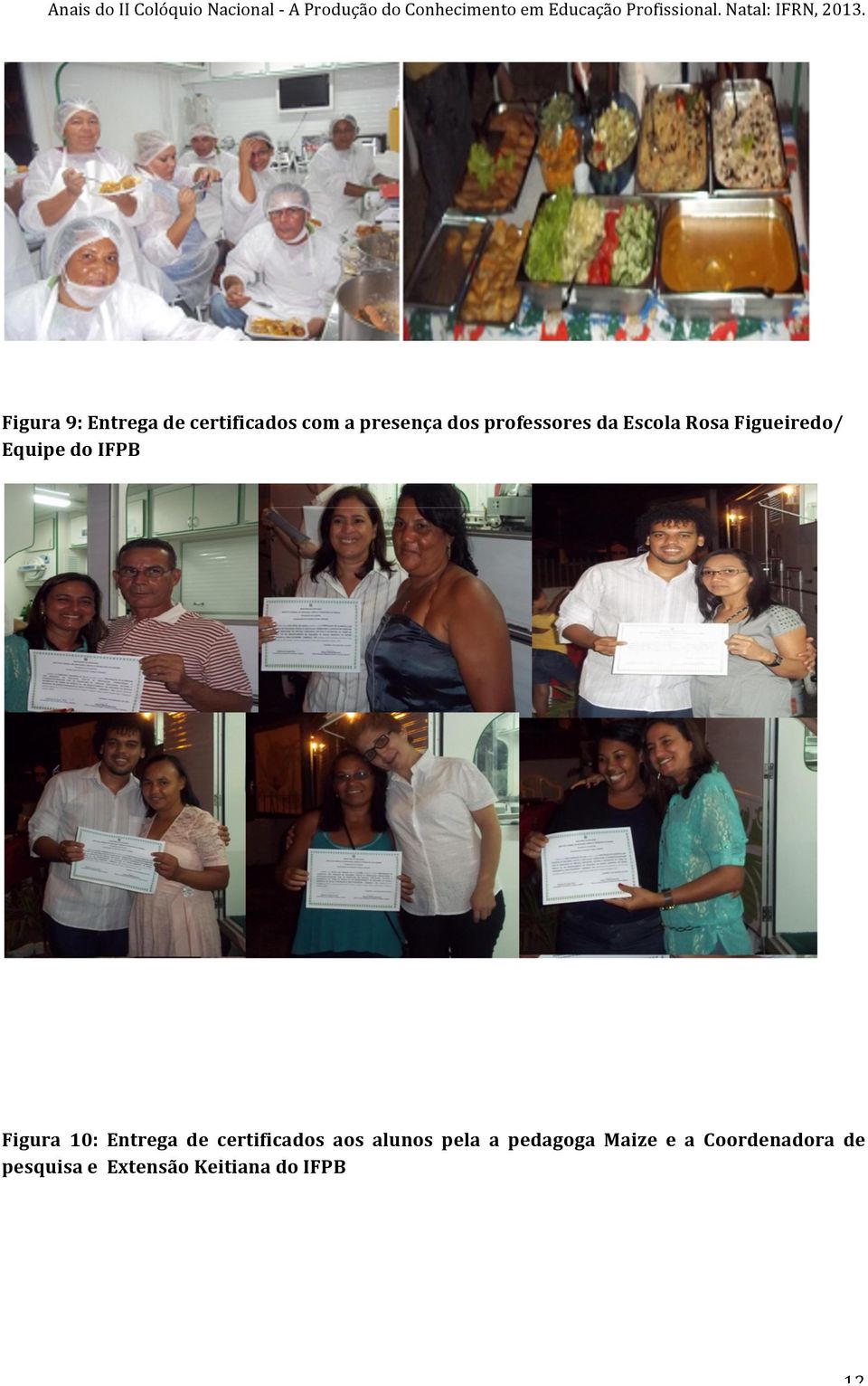 Figura 9: Entrega de certificados com a presença dos professores da Escola Rosa