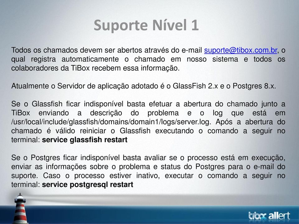 recebem essa informação. Atualmente o Servidor de aplicação adotado é o GlassFish 2.x 