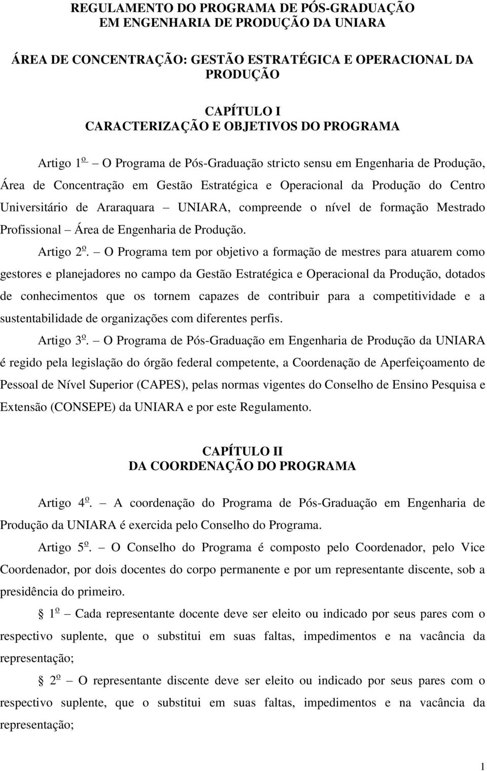 compreende o nível de formação Mestrado Profissional Área de Engenharia de Produção. Artigo 2 o.