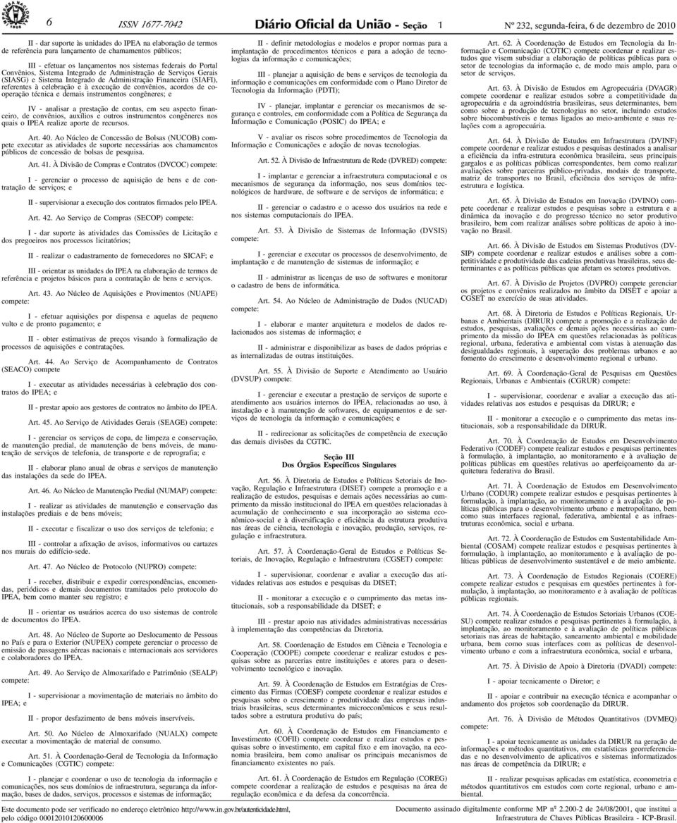 à execução de convênios, acordos de cooperação técnica e demais instrumentos congêneres; e IV - analisar a prestação de contas, em seu aspecto financeiro, de convênios, auxílios e outros instrumentos