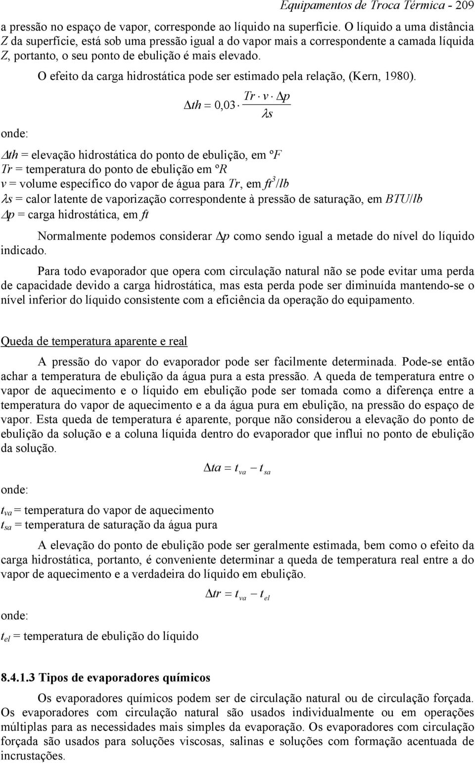 O efeito da carga hidrostática pode ser estimado pela relação, (Kern, 1980).