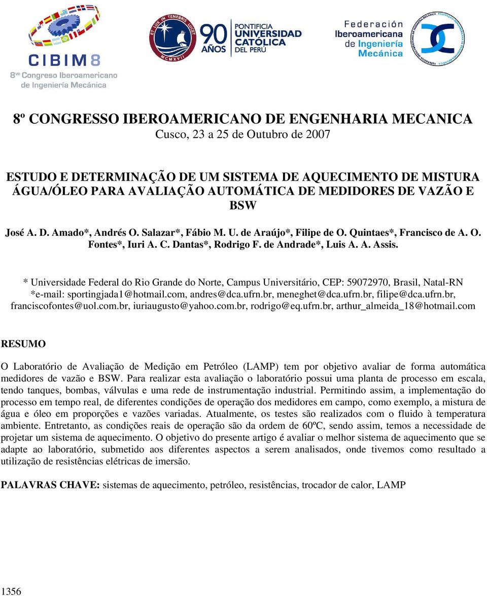 * Universidade Federal do Rio Grande do Norte, Campus Universitário, CEP: 59072970, Brasil, Natal-RN *e-mail: sportingjada1@hotmail.com, andres@dca.ufrn.br, meneghet@dca.ufrn.br, filipe@dca.ufrn.br, franciscofontes@uol.