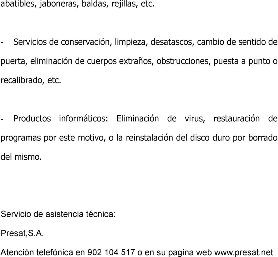 obstrucciones, puesta a punto o recalibrado, etc.