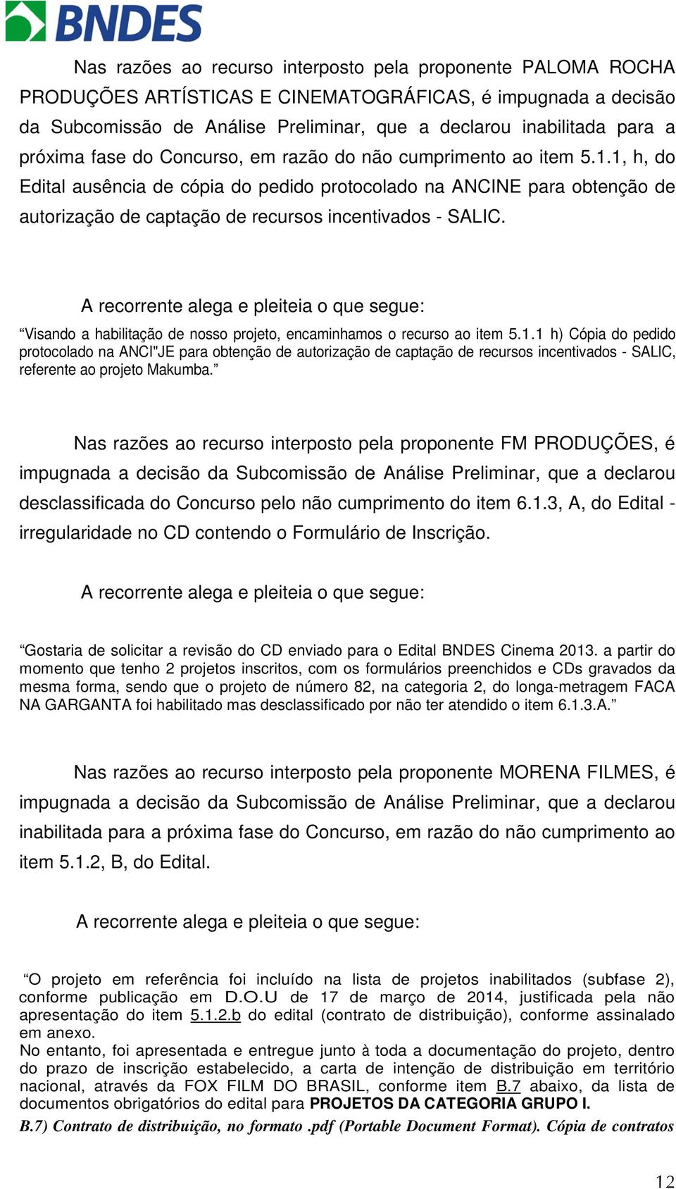 1, h, do Edital ausência de cópia do pedido protocolado na ANCINE para obtenção de autorização de captação de recursos incentivados - SALIC.