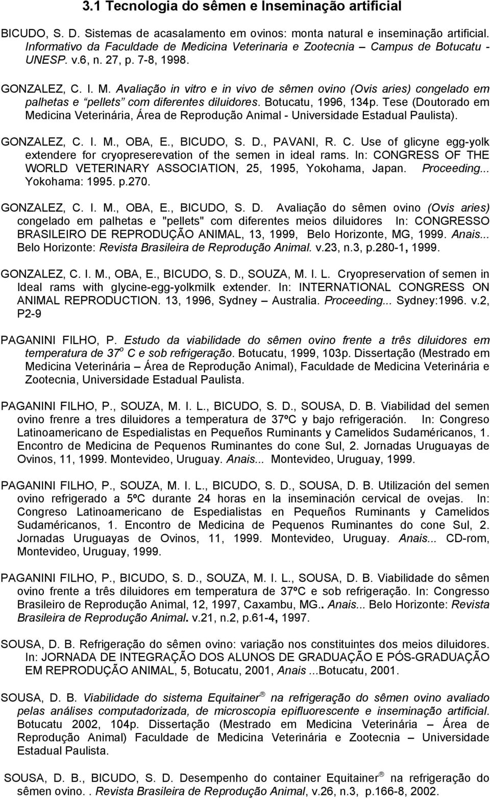 Botucatu, 1996, 134p. Tese (Doutorado em Medicina Veterinária, Área de Reprodução Animal - Universidade Estadual Paulista). GONZALEZ, C.