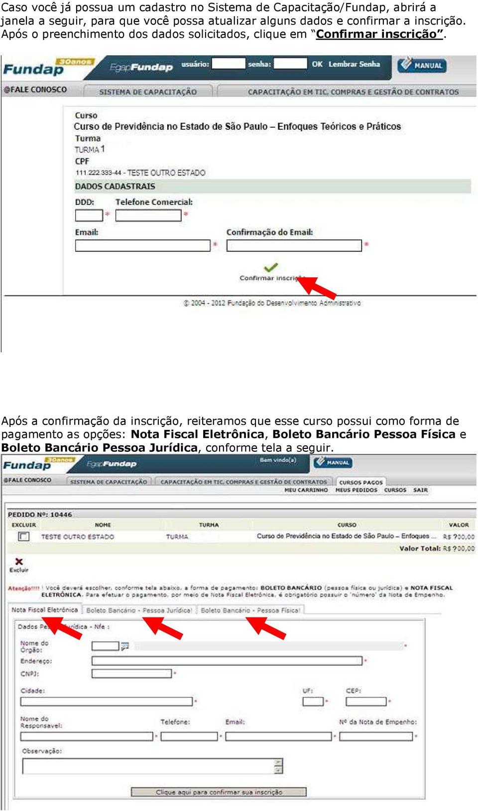 Após o preenchimento dos dados solicitados, clique em Confirmar inscrição.