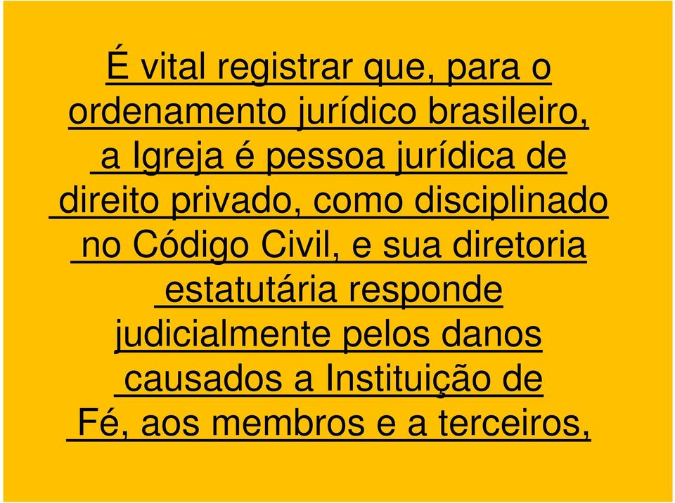 Código Civil, e sua diretoria estatutária responde judicialmente