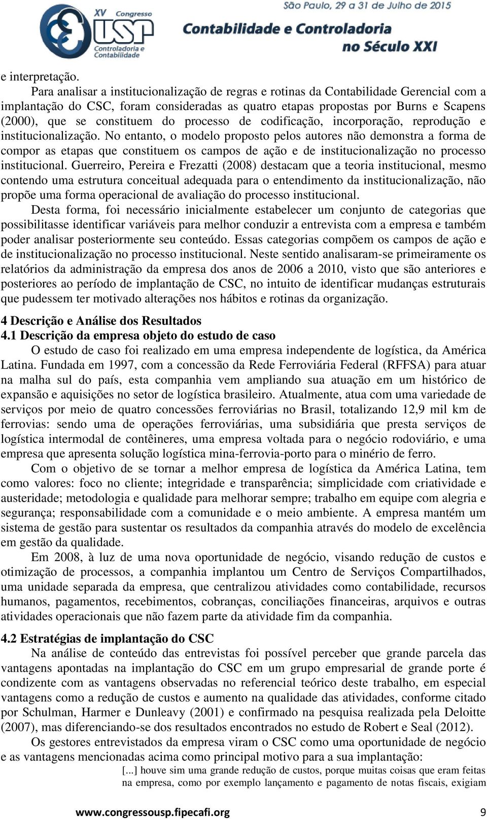 constituem do processo de codificação, incorporação, reprodução e institucionalização.