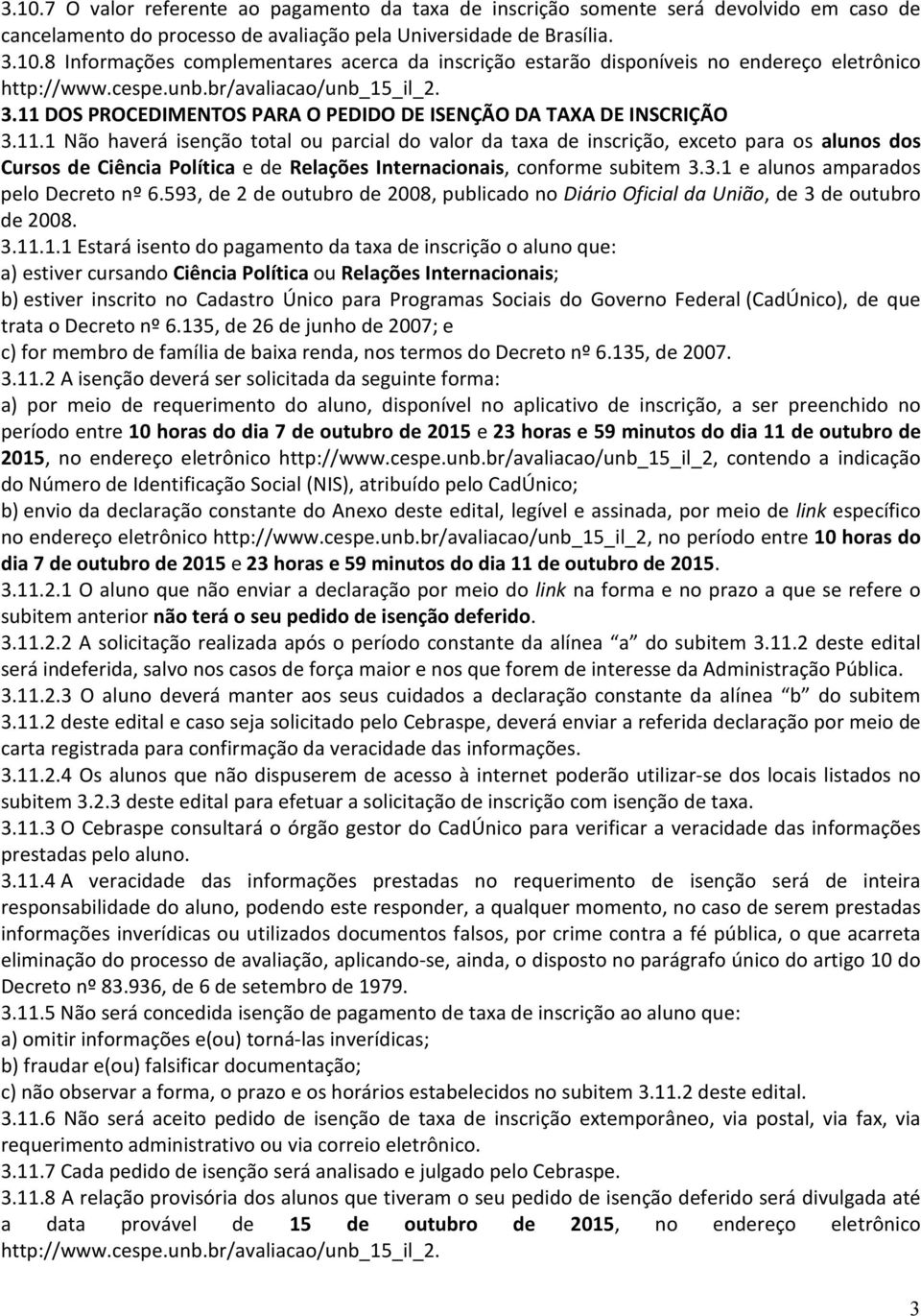 DOS PROCEDIMENTOS PARA O PEDIDO DE ISENÇÃO DA TAXA DE INSCRIÇÃO 3.11.