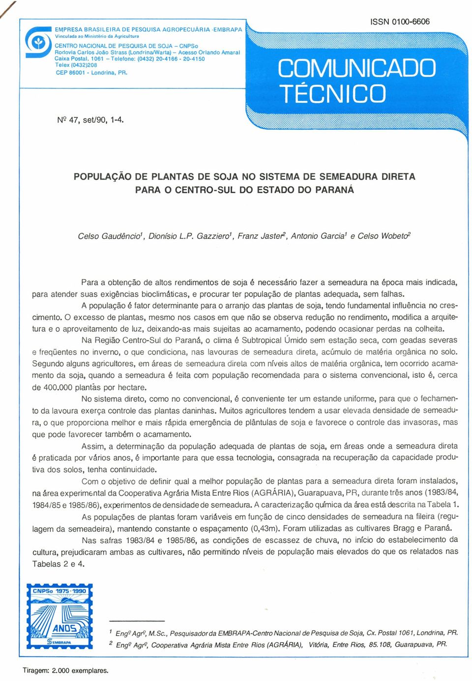 06 - Telefone: (0432) 20-466 - 20-450 Telex (0432)208 CEP 8600 - Londrina. PR. Nº 47, set/90, -4.