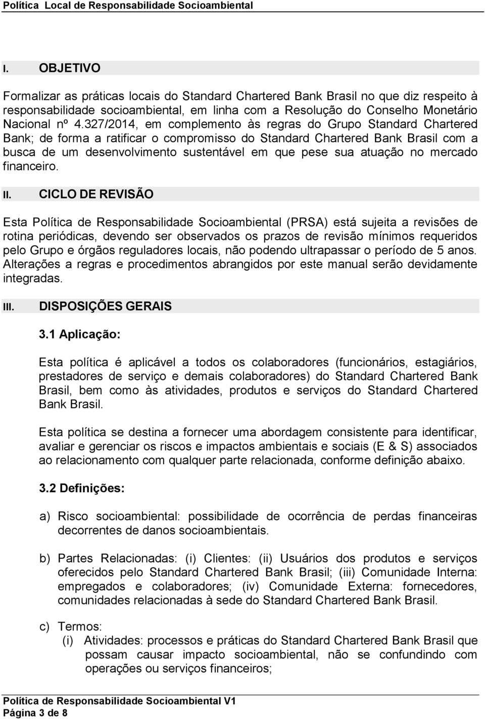 atuação no mercado financeiro. II.