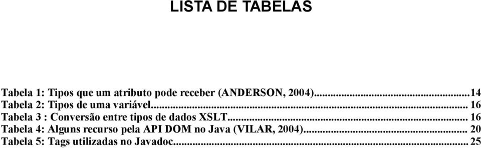 .. 16 Tabela 3 : Conversão entre tipos de dados XSLT.