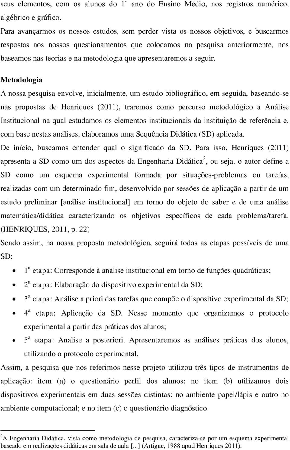 metodologia que apresentaremos a seguir.