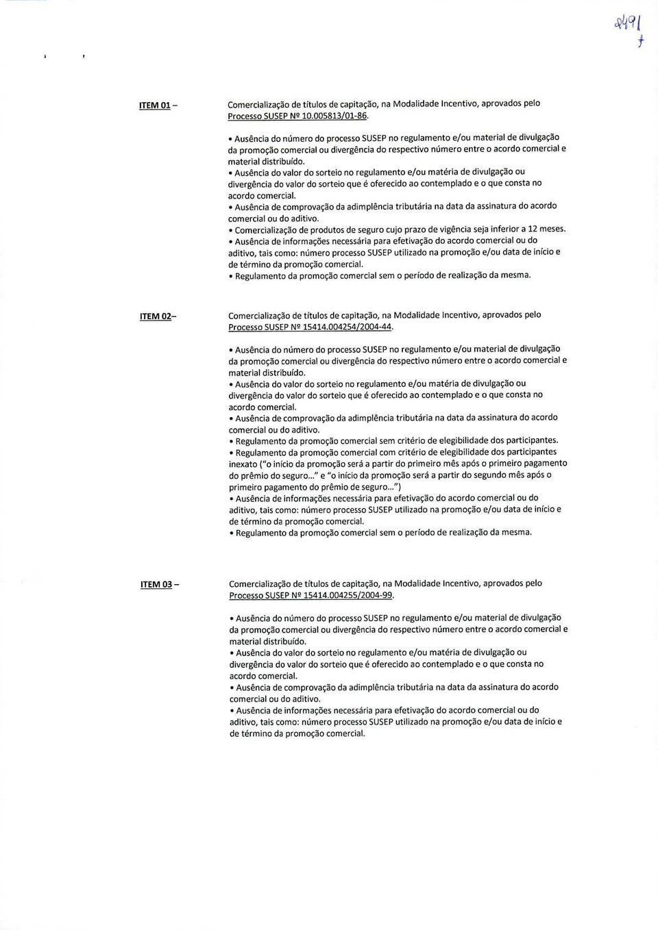 regulamento e/ou matéria de divuigaço ou divergência do valor do sorteio que é oferecido ao contemplado e o que consta no Auséncia de comprovaço da adirnplência tributària na data da assinatura do