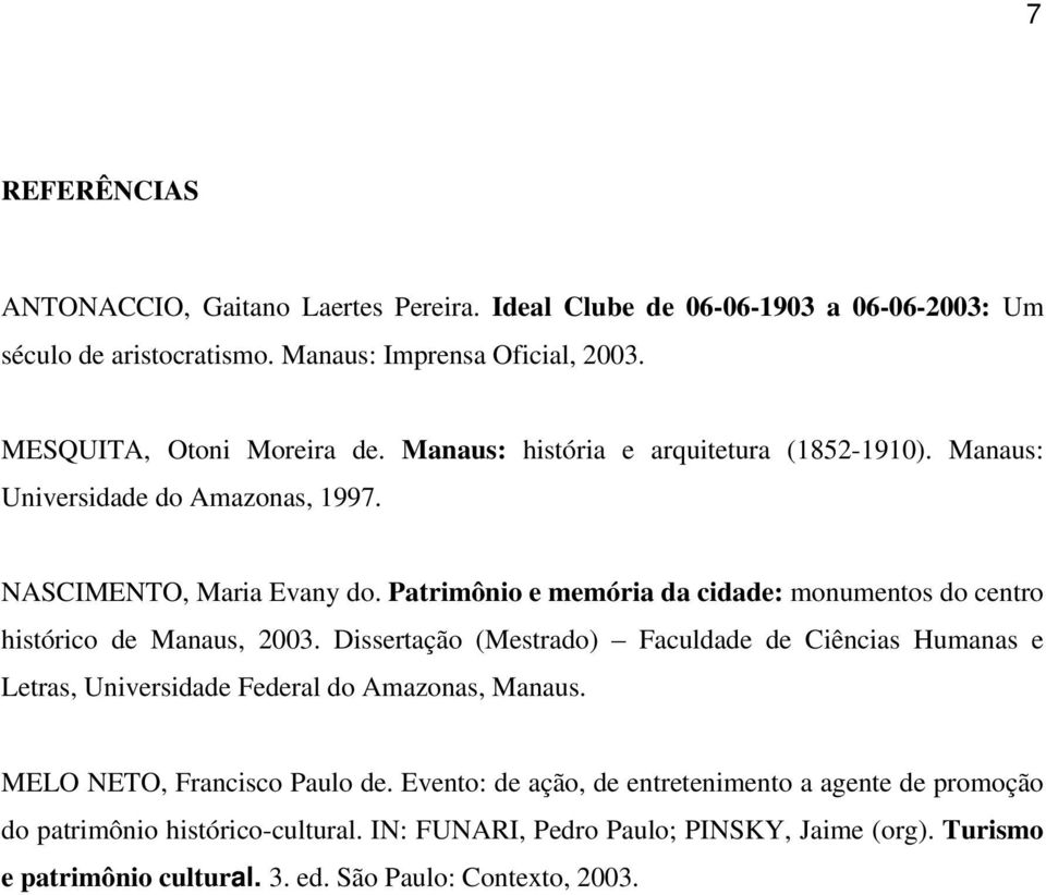 Patrimônio e memória da cidade: monumentos do centro histórico de Manaus, 2003.