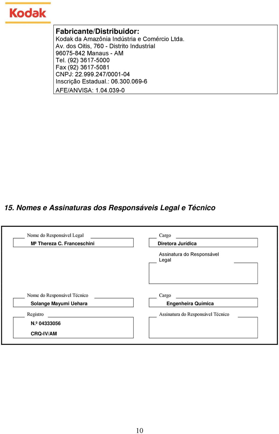 Nomes e Assinaturas dos Responsáveis Legal e Técnico Nome do Responsável Legal Cargo Mª Thereza C.