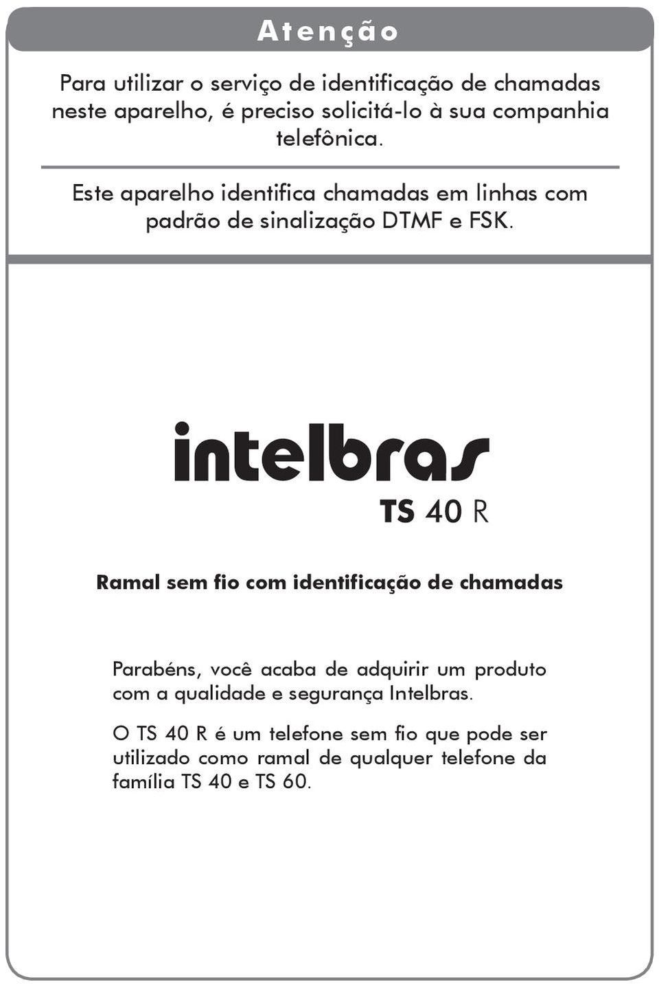 Ramal sem fio com identificação de chamadas Parabéns, você acaba de adquirir um produto com a qualidade e