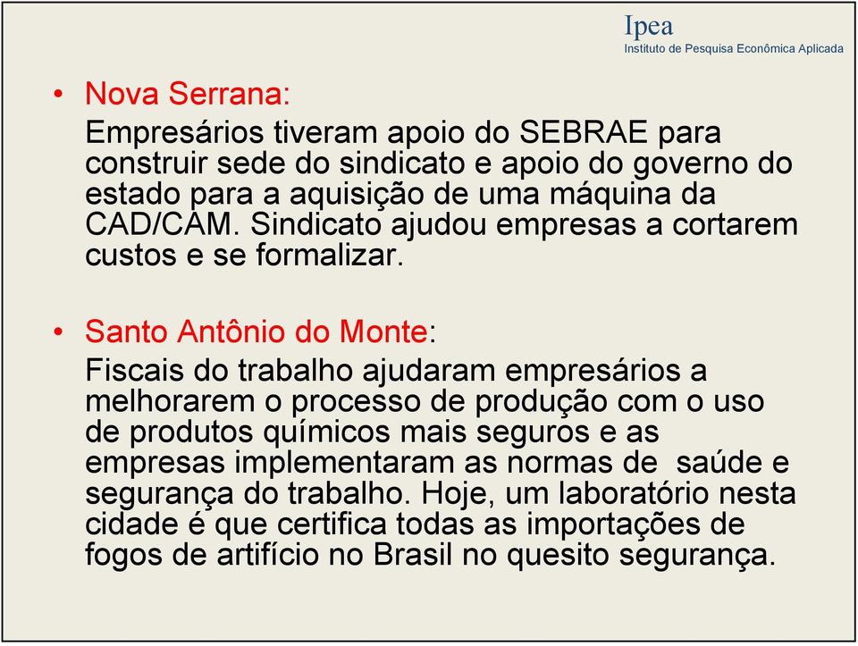 Santo Antônio do Monte: Fiscais do trabalho ajudaram empresários a melhorarem o processo de produção com o uso de produtos químicos mais