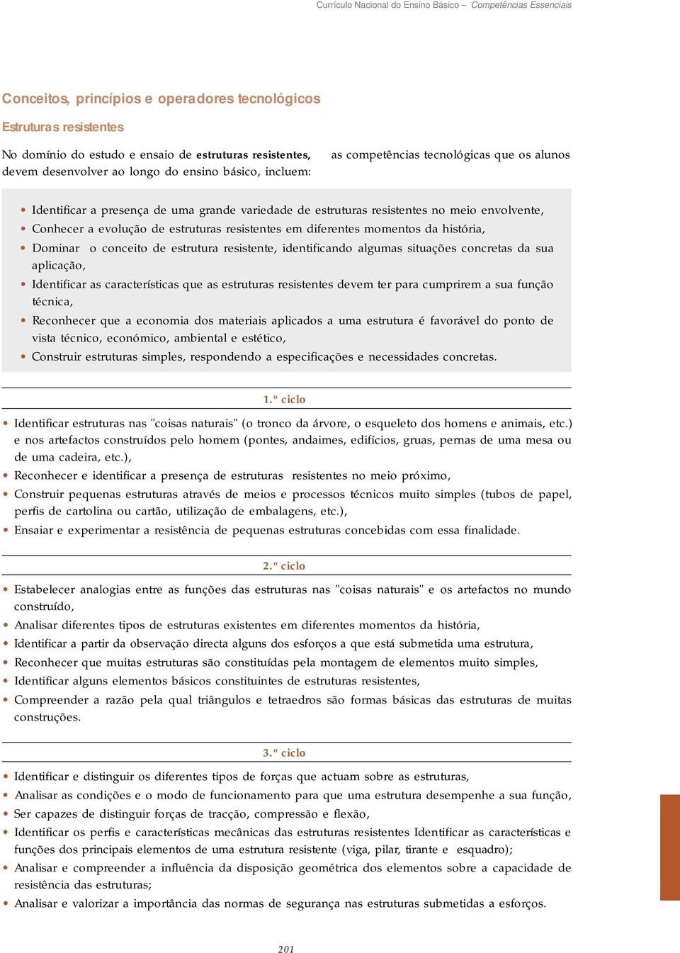 história, Dominar o conceito de estrutura resistente, identificando algumas situações concretas da sua aplicação, Identificar as características que as estruturas resistentes devem ter para cumprirem