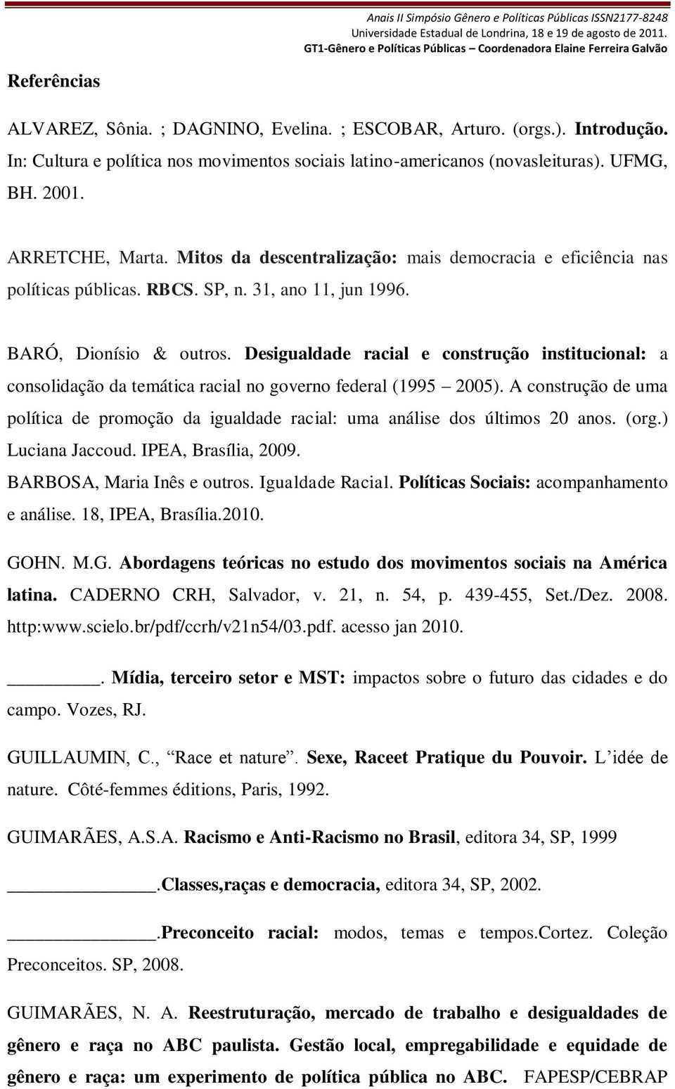 Desigualdade racial e construção institucional: a consolidação da temática racial no governo federal (1995 2005).