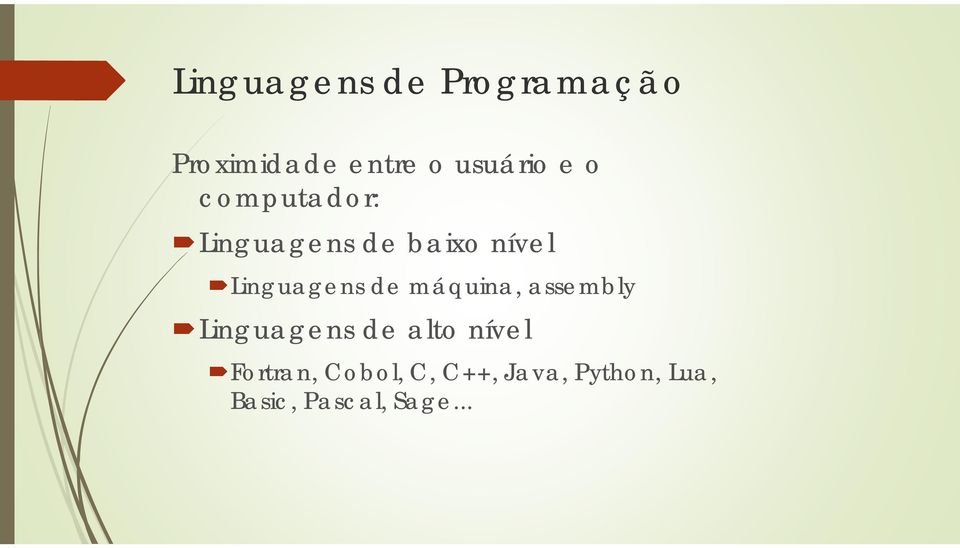 de máquina, assembly Linguagens de alto nível Fortran,