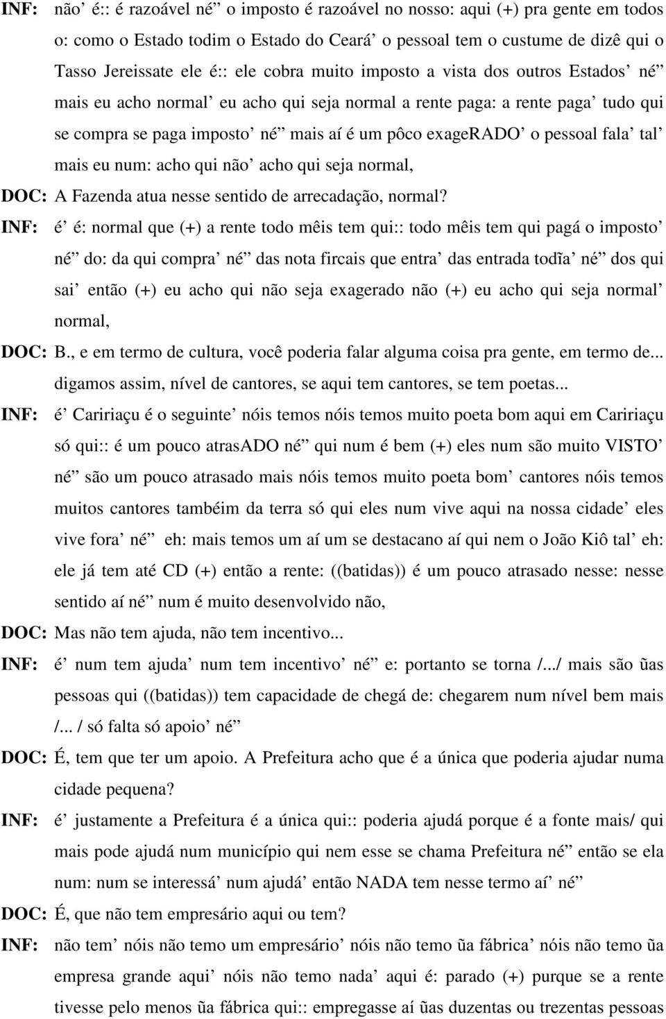 mais eu num: acho qui não acho qui seja normal, DOC: A Fazenda atua nesse sentido de arrecadação, normal?