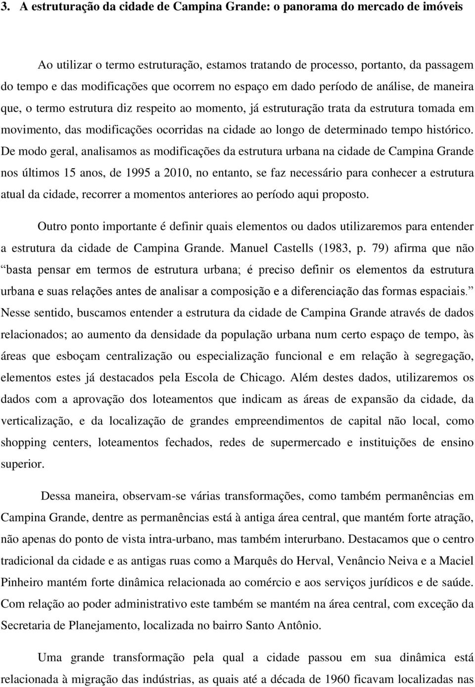 ao longo de determinado tempo histórico.