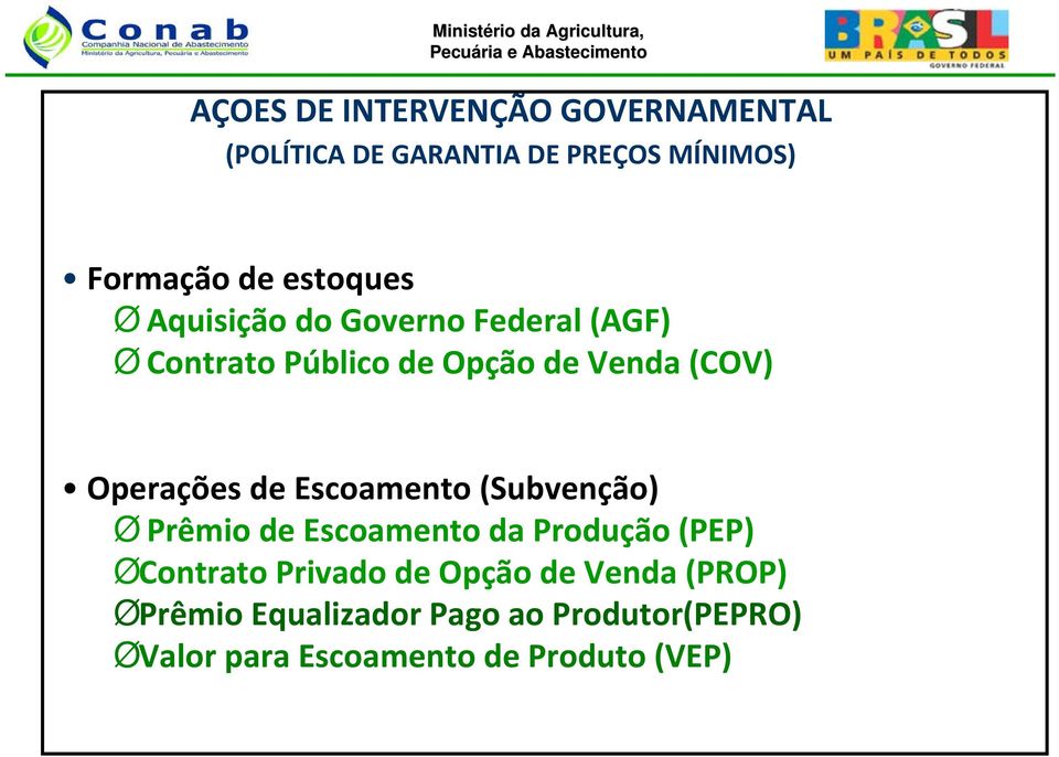 Operações de Escoamento (Subvenção) Ø Prêmio de Escoamento da Produção (PEP) ØContrato Privado