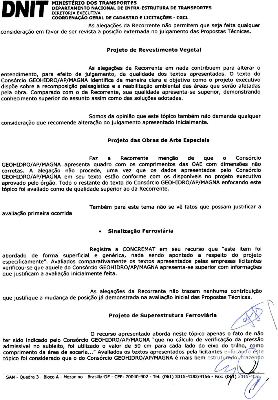 0 texto do Consorcio GEOHIDROAPMAGNA identifica de maneira clara e objetiva como 0 projeto executivo dispoe sabre a recomposic;ao paisaglstica e a reabilitac;ao ambiental das areas que serao afetadas