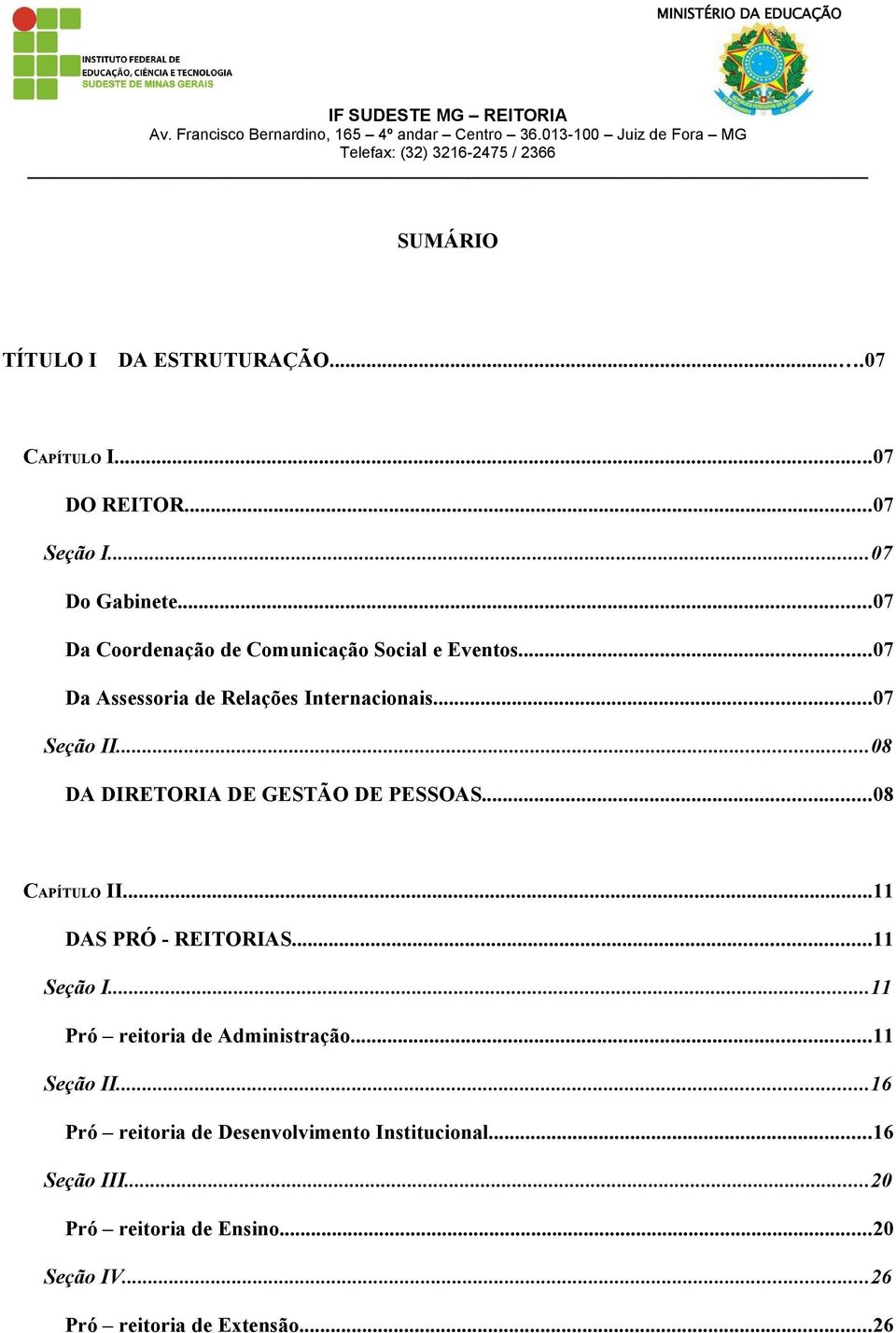 ..07 Da Coordenação de Comunicação Social e Eventos...07 Da Assessoria de Relações Internacionais...07 Seção II...08 DA DIRETORIA DE GESTÃO DE PESSOAS.