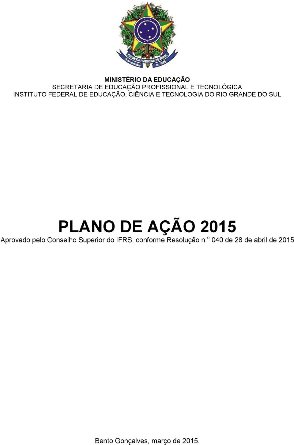 GRANDE DO SUL PLANO DE AÇÃO 2015 Aprovado pelo Conselho Superior do