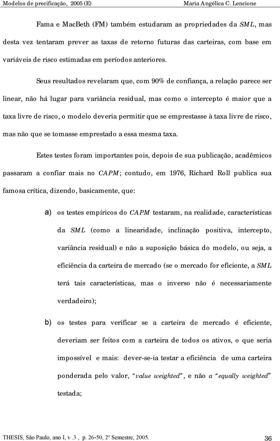 emrestasse à taxa lvre de rsco, mas não que se tomasse emrestado a essa mesma taxa.