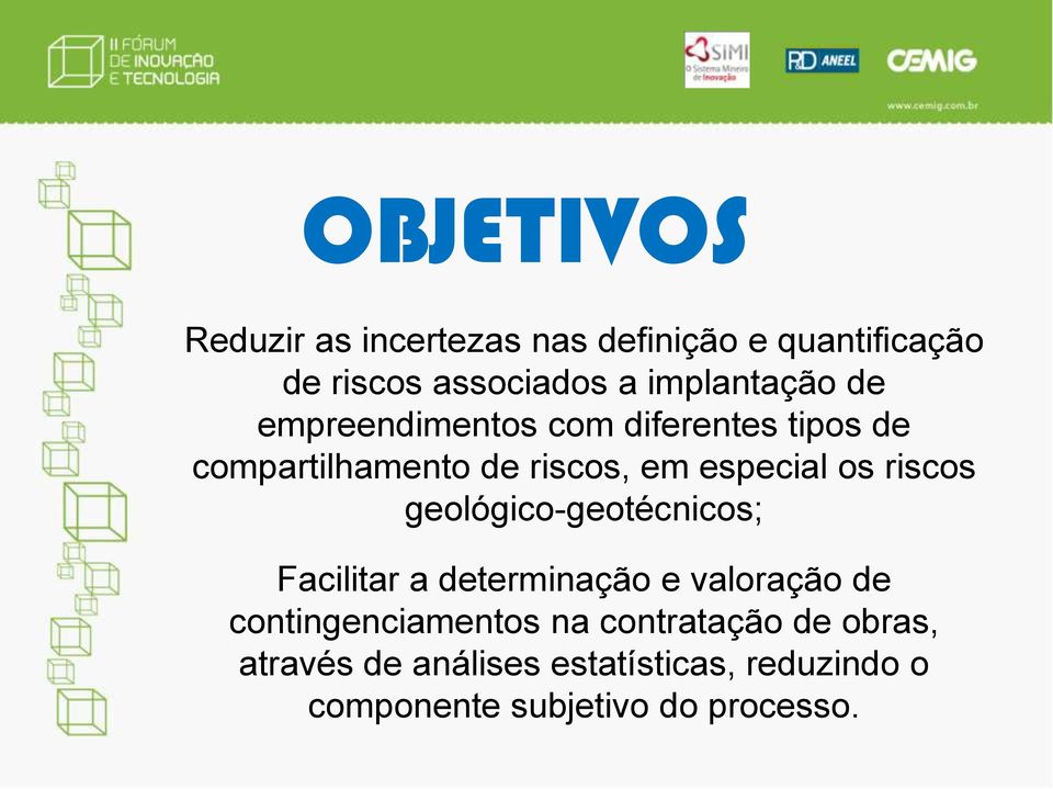 especial os riscos geológico-geotécnicos; Facilitar a determinação e valoração de