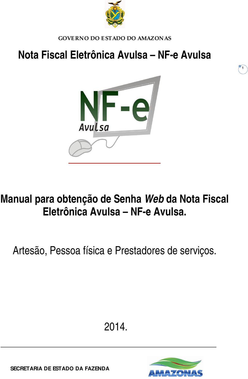 Fiscal Eletrônica Avulsa NF-e Avulsa.