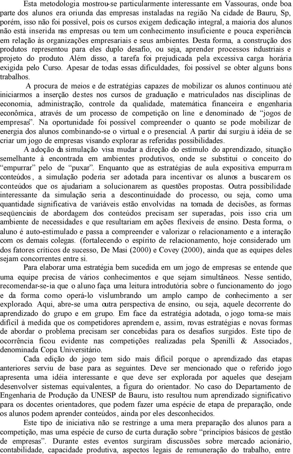 experiência em relação às organizações empresariais e seus ambientes.