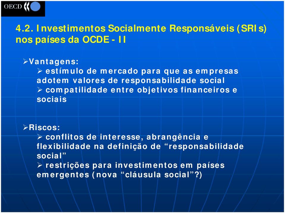 compatilidade entre objetivos financeiros e sociais!riscos:!