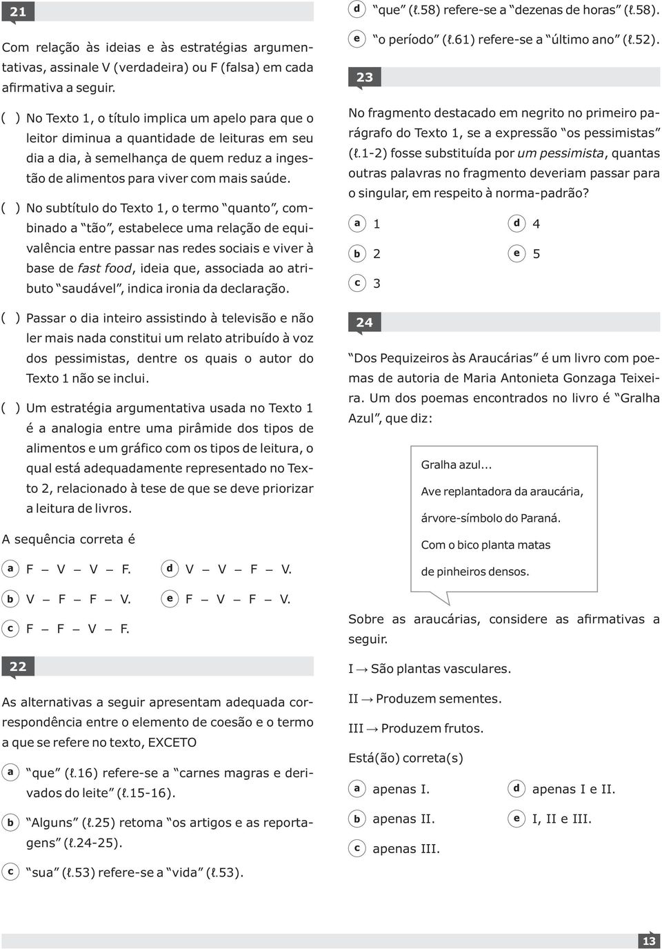 No sutítulo o Txto 1, o trmo qunto, omino tão, stl um rlção quivlêni ntr pssr ns rs soiis vivr à s fst foo, ii qu, ssoi o tri- uto suávl, ini ironi lrção.