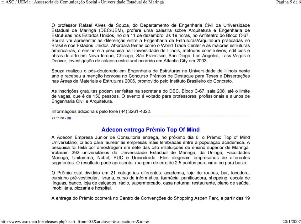 Souza vai apresentar as diferenças entre a Engenharia de Estruturas/Arquitetura praticadas no Brasil e nos Estados Unidos.